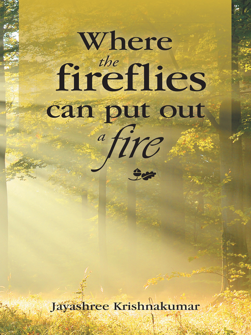 Title details for Where the Fireflies Can Put out a Fire by Jayashree Krishnakumar - Available
